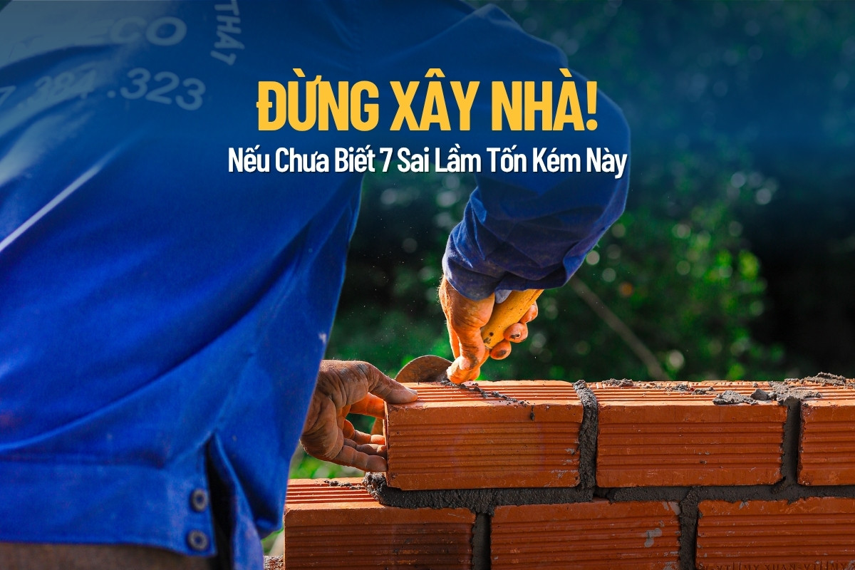 7 Sai Lầm Khi Xây Nhà Tại Bà Rịa Vũng Tàu Cần Tránh